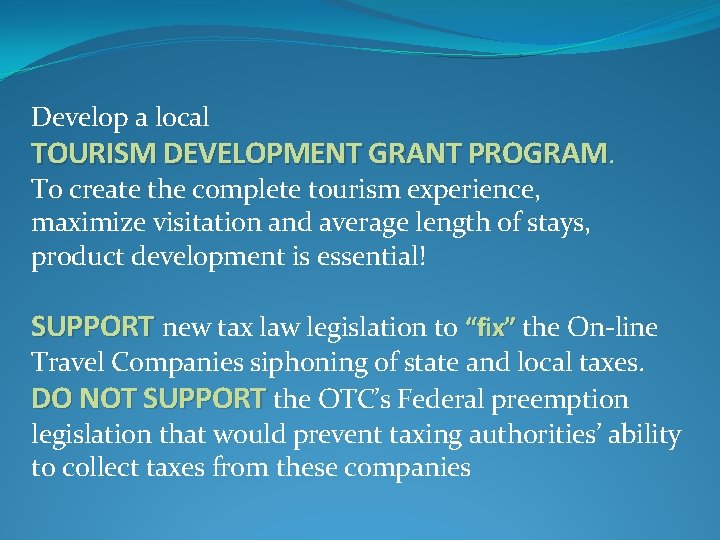 Develop a local TOURISM DEVELOPMENT GRANT PROGRAM. To create the complete tourism experience, maximize