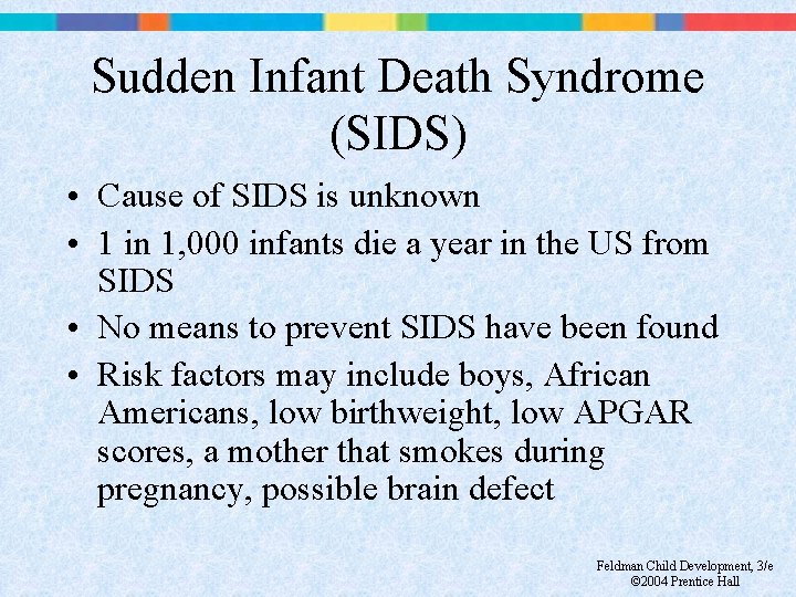Sudden Infant Death Syndrome (SIDS) • Cause of SIDS is unknown • 1 in