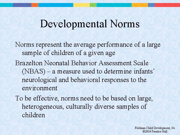 Developmental Norms represent the average performance of a large sample of children of a