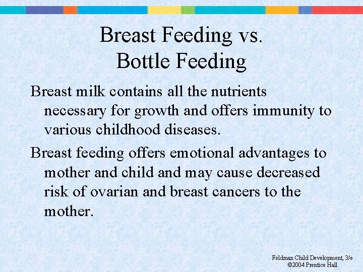 Breast Feeding vs. Bottle Feeding Breast milk contains all the nutrients necessary for growth
