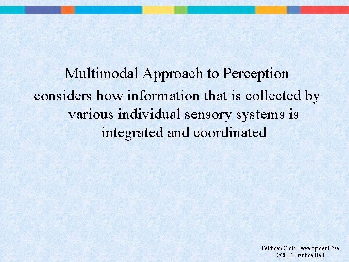 Multimodal Approach to Perception considers how information that is collected by various individual sensory