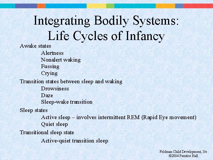 Integrating Bodily Systems: Life Cycles of Infancy Awake states Alertness Nonalert waking Fussing Crying