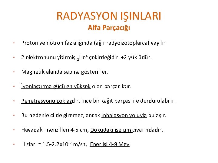 RADYASYON IŞINLARI Alfa Parçacığı • Proton ve nötron fazlalığında (ağır radyoizotoplarca) yayılır • 2