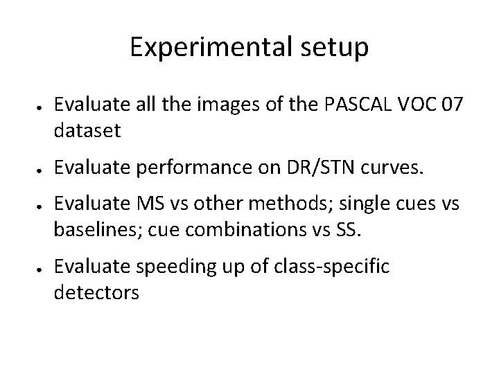 Experimental setup ● ● Evaluate all the images of the PASCAL VOC 07 dataset