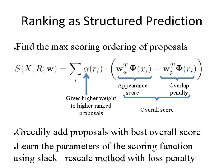 Ranking as Structured Prediction ● Find the max scoring ordering of proposals Gives higher