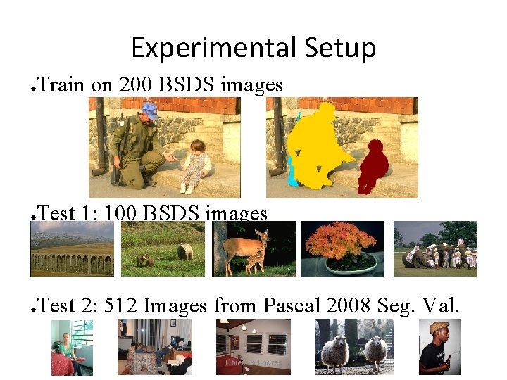 Experimental Setup ● Train on 200 BSDS images ● Test 1: 100 BSDS images