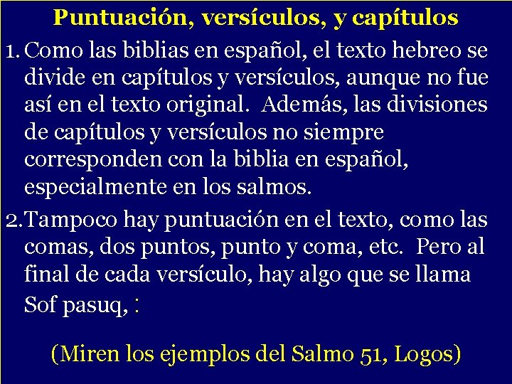 Puntuación, versículos, y capítulos 1. Como las biblias en español, el texto hebreo se