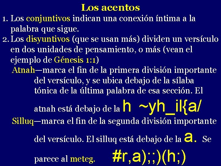 Los acentos 1. Los conjuntivos indican una conexión íntima a la palabra que sigue.