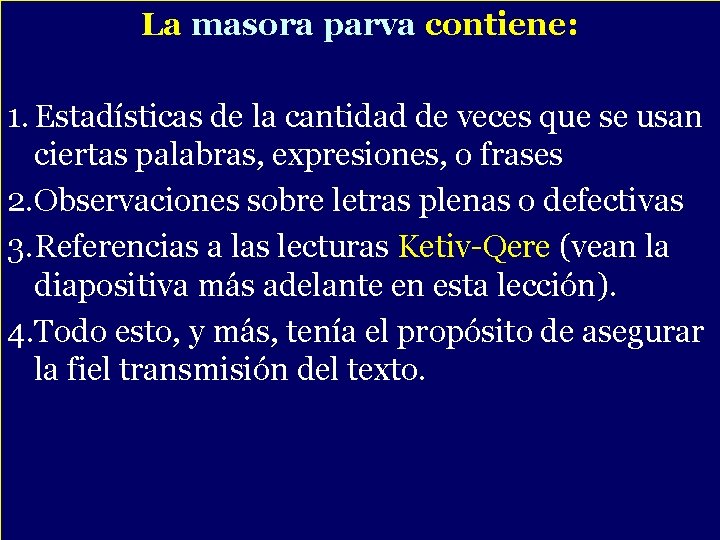 La masora parva contiene: 1. Estadísticas de la cantidad de veces que se usan