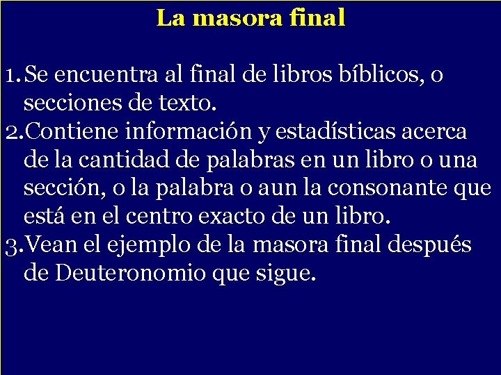 La masora final - 1. Se encuentra al final de libros bíblicos, o secciones