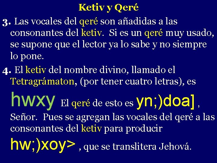 Ketiv y Qeré 3. Las vocales del qeré son - añadidas a las consonantes