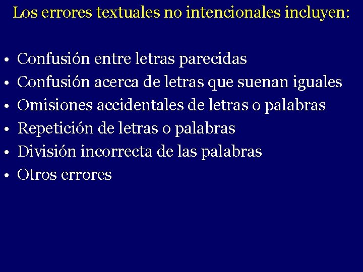 Los errores textuales no intencionales incluyen: • • • Confusión entre letras parecidas Confusión