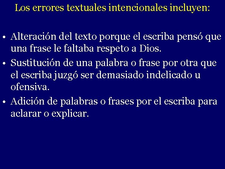Los errores textuales intencionales incluyen: • Alteración del texto porque el escriba pensó que