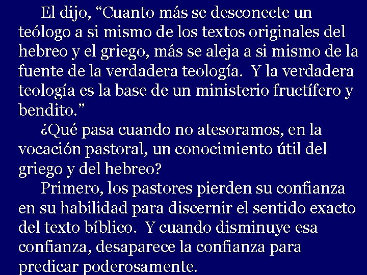 El dijo, “Cuanto más se desconecte un teólogo a si mismo de los -