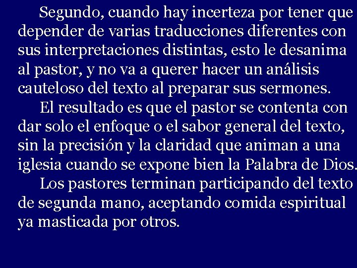 Segundo, cuando hay incerteza por tener que depender de varias traducciones diferentes con sus