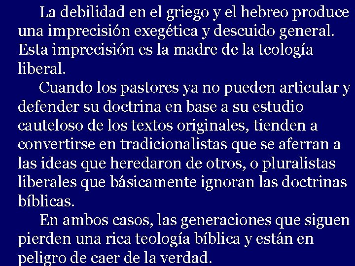 La debilidad en el griego y el hebreo produce una imprecisión exegética - y