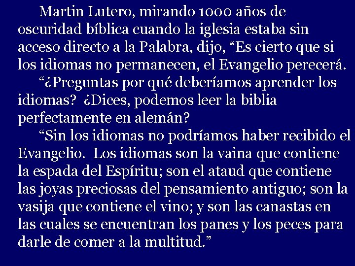 Martin Lutero, mirando 1000 años de oscuridad bíblica cuando- la iglesia estaba sin acceso