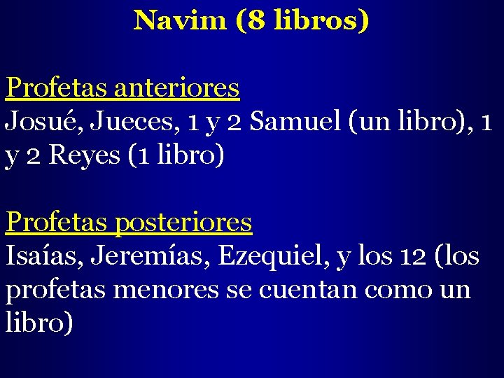 Navim (8 libros) Profetas anteriores Josué, Jueces, 1 y 2 Samuel (un libro), 1