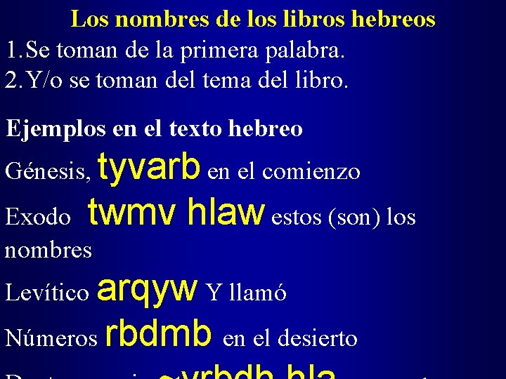 Los nombres de los libros hebreos 1. Se toman de la primera palabra. 2.