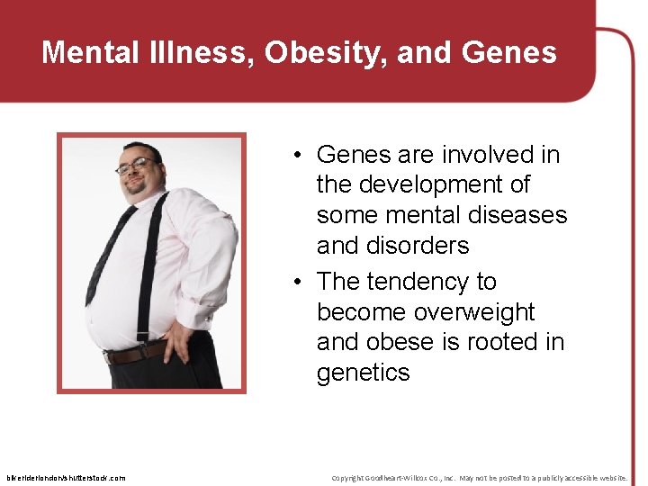 Mental Illness, Obesity, and Genes • Genes are involved in the development of some
