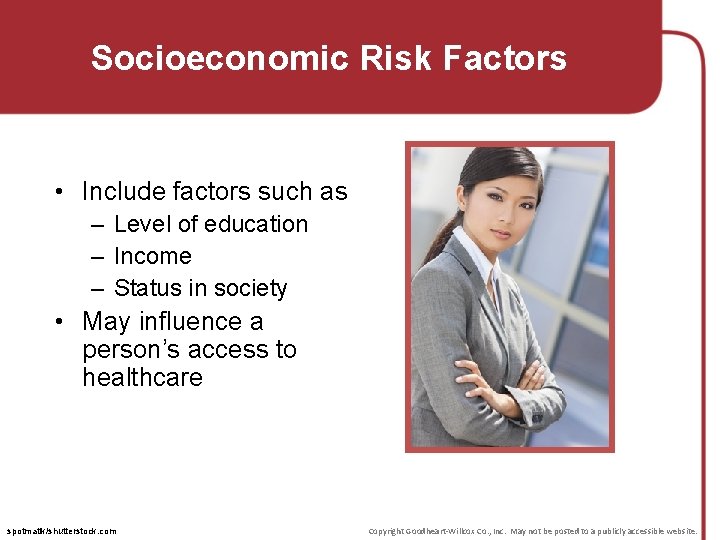 Socioeconomic Risk Factors • Include factors such as – Level of education – Income