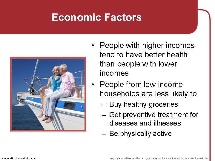 Economic Factors • People with higher incomes tend to have better health than people