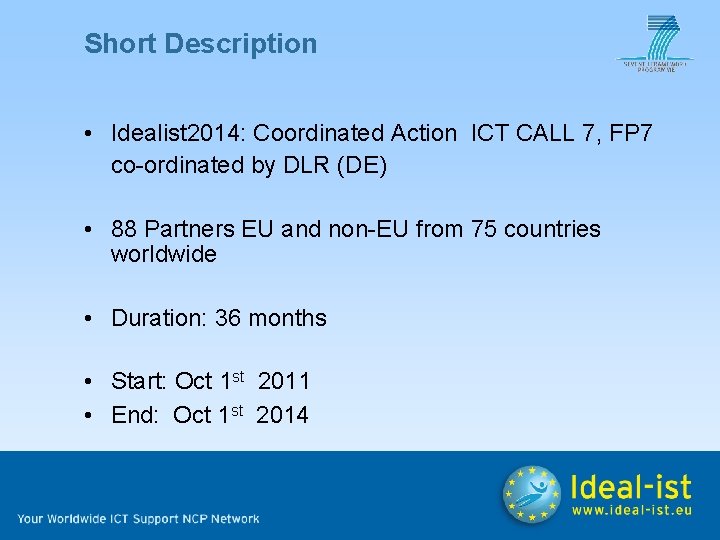 Short Description • Idealist 2014: Coordinated Action ICT CALL 7, FP 7 co-ordinated by