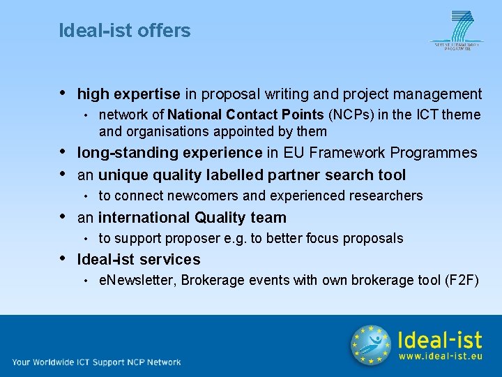 Ideal-ist offers • high expertise in proposal writing and project management • network of