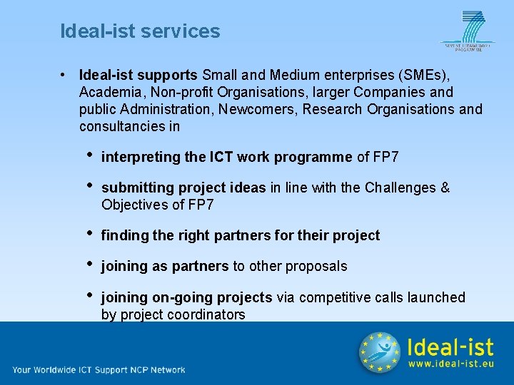 Ideal-ist services • Ideal-ist supports Small and Medium enterprises (SMEs), Academia, Non-profit Organisations, larger