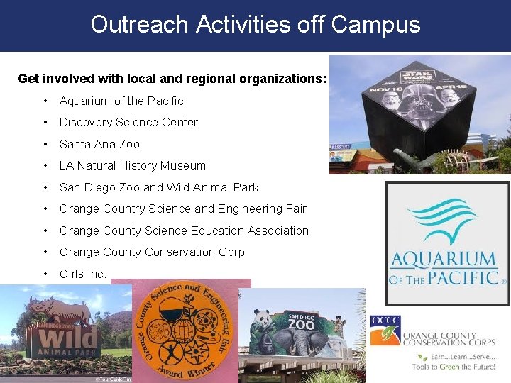 Outreach Activities off Campus Get involved with local and regional organizations: • Aquarium of