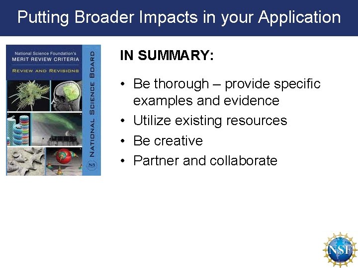Putting Broader Impacts in your Application IN SUMMARY: • Be thorough – provide specific