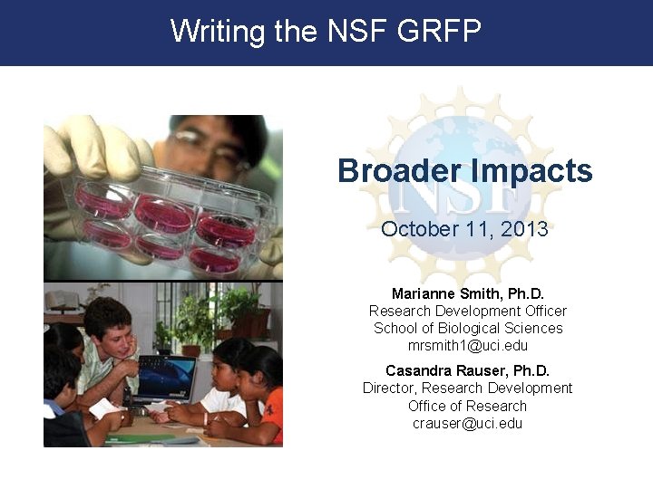 Writing the NSF GRFP Broader Impacts October 11, 2013 Marianne Smith, Ph. D. Research