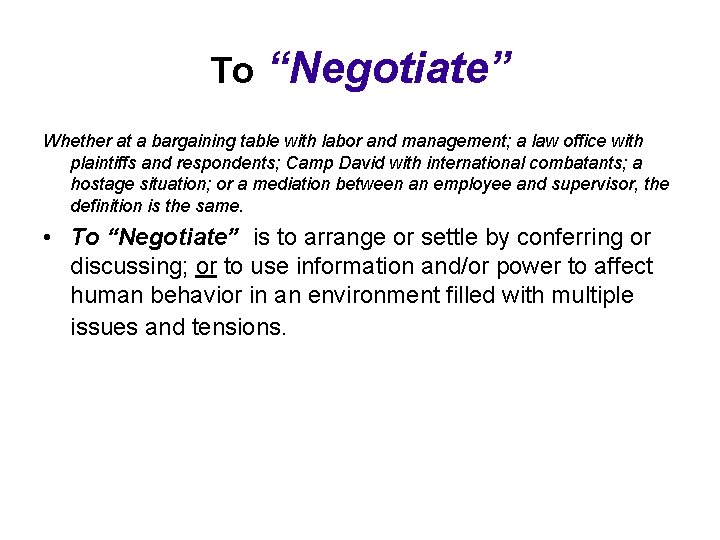 To “Negotiate” Whether at a bargaining table with labor and management; a law office