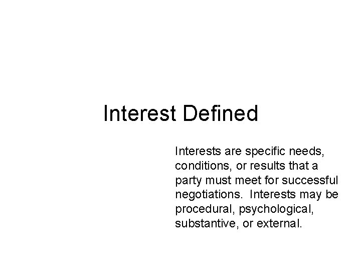 Interest Defined Interests are specific needs, conditions, or results that a party must meet