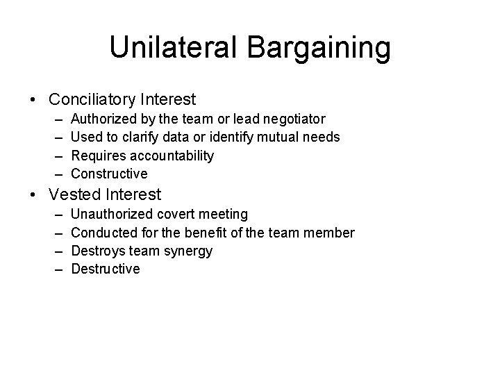 Unilateral Bargaining • Conciliatory Interest – – Authorized by the team or lead negotiator