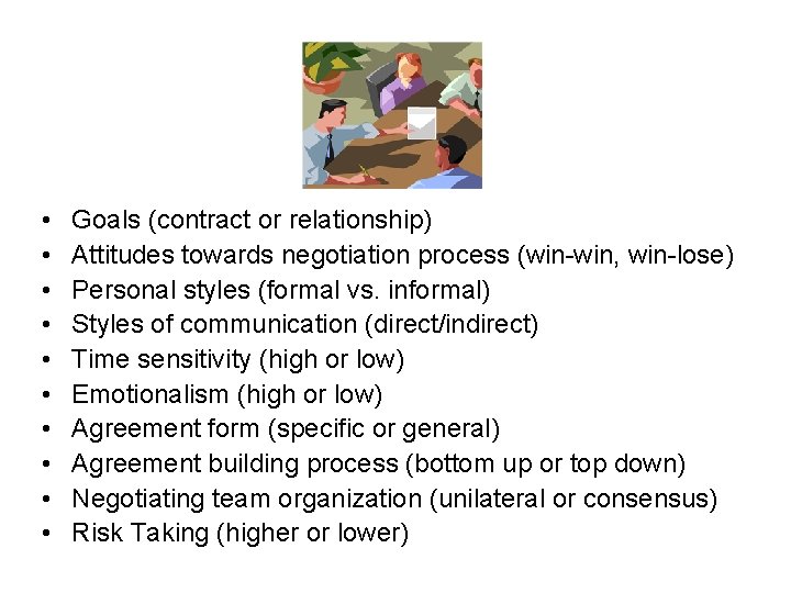  • • • Goals (contract or relationship) Attitudes towards negotiation process (win-win, win-lose)