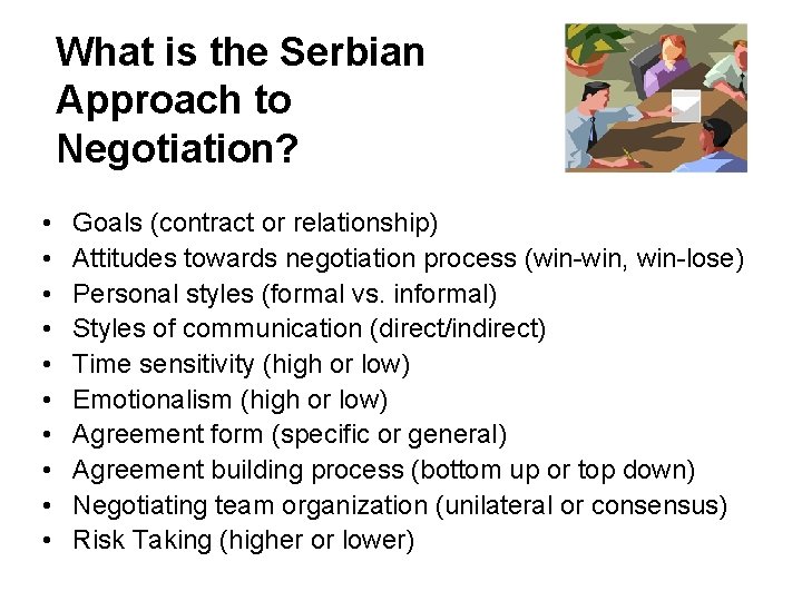 What is the Serbian Approach to Negotiation? • • • Goals (contract or relationship)