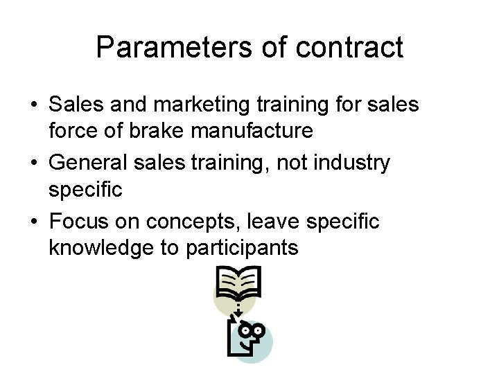 Parameters of contract • Sales and marketing training for sales force of brake manufacture