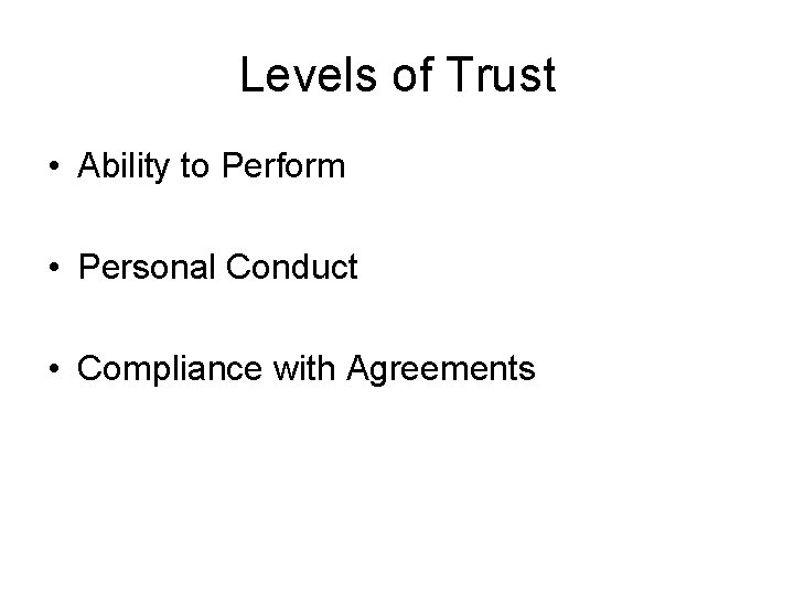 Levels of Trust • Ability to Perform • Personal Conduct • Compliance with Agreements