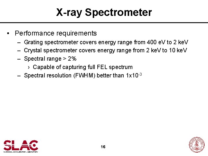 X-ray Spectrometer • Performance requirements – Grating spectrometer covers energy range from 400 e.