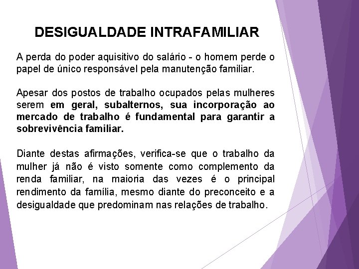 DESIGUALDADE INTRAFAMILIAR A perda do poder aquisitivo do salário - o homem perde o