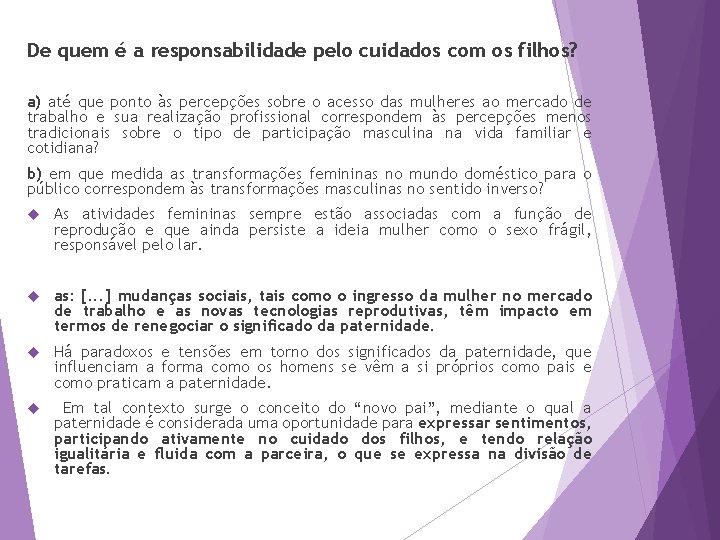 De quem é a responsabilidade pelo cuidados com os filhos? a) até que ponto