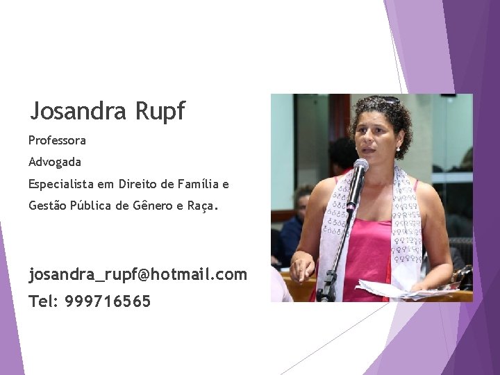 Josandra Rupf Professora Advogada Especialista em Direito de Família e Gestão Pública de Gênero