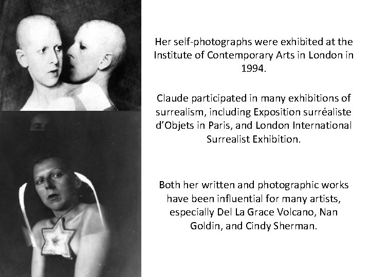 Her self-photographs were exhibited at the Institute of Contemporary Arts in London in 1994.