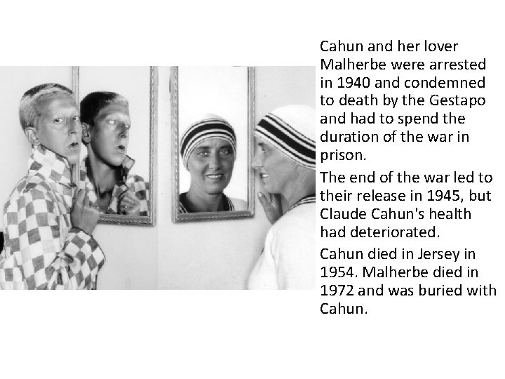 Cahun and her lover Malherbe were arrested in 1940 and condemned to death by Cahun and her lover Malherbe were arrested in 1940 and condemned to death by