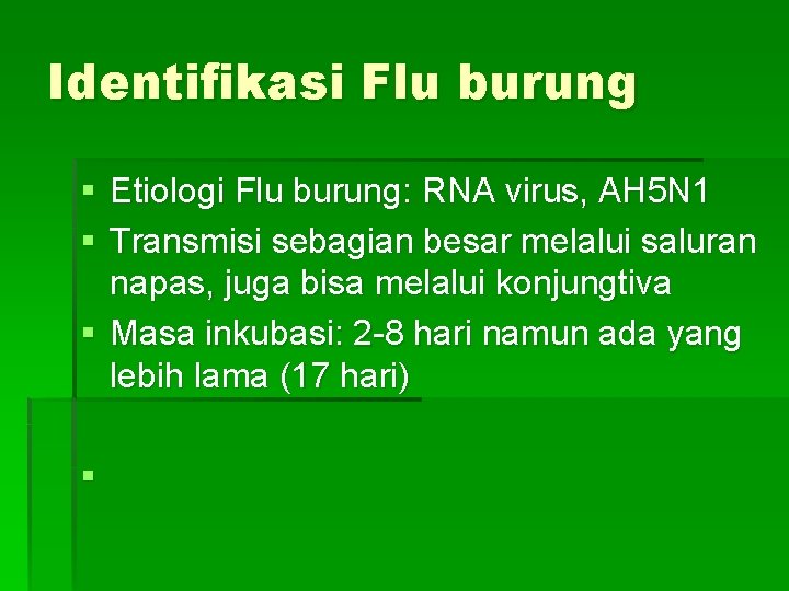 Identifikasi Flu burung § Etiologi Flu burung: RNA virus, AH 5 N 1 §