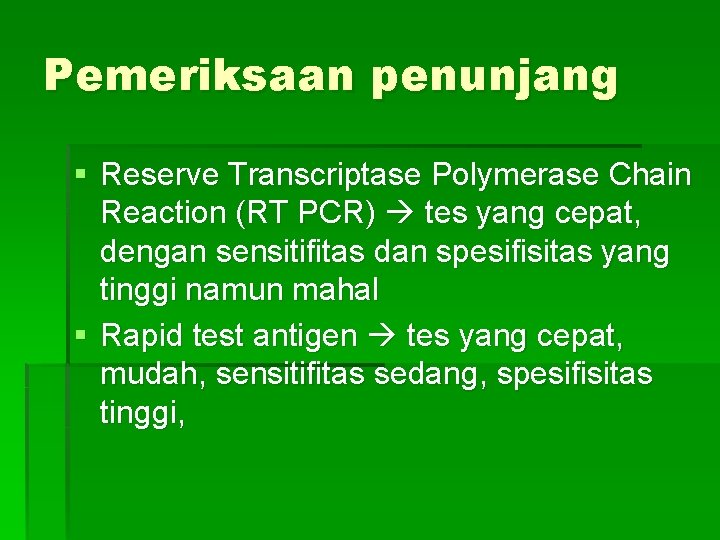 Pemeriksaan penunjang § Reserve Transcriptase Polymerase Chain Reaction (RT PCR) tes yang cepat, dengan