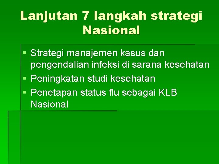 Lanjutan 7 langkah strategi Nasional § Strategi manajemen kasus dan pengendalian infeksi di sarana