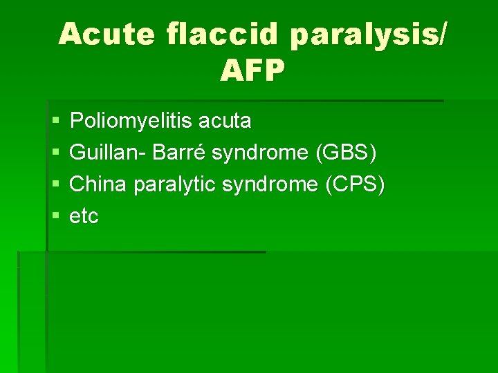 Acute flaccid paralysis/ AFP § § Poliomyelitis acuta Guillan- Barré syndrome (GBS) China paralytic