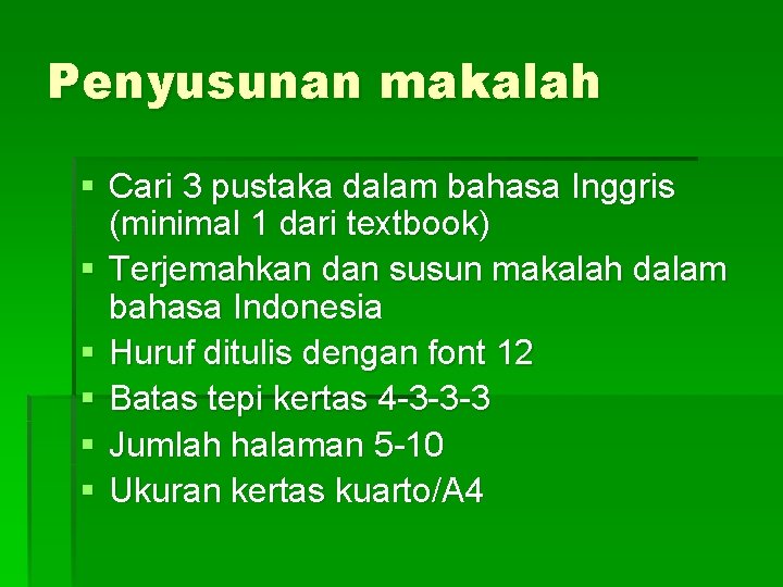 Penyusunan makalah § Cari 3 pustaka dalam bahasa Inggris (minimal 1 dari textbook) §